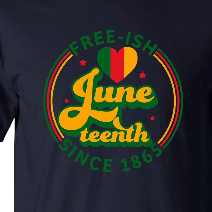 Free Ish Juneteenth Since 1865 Afro America Tall T-Shirt