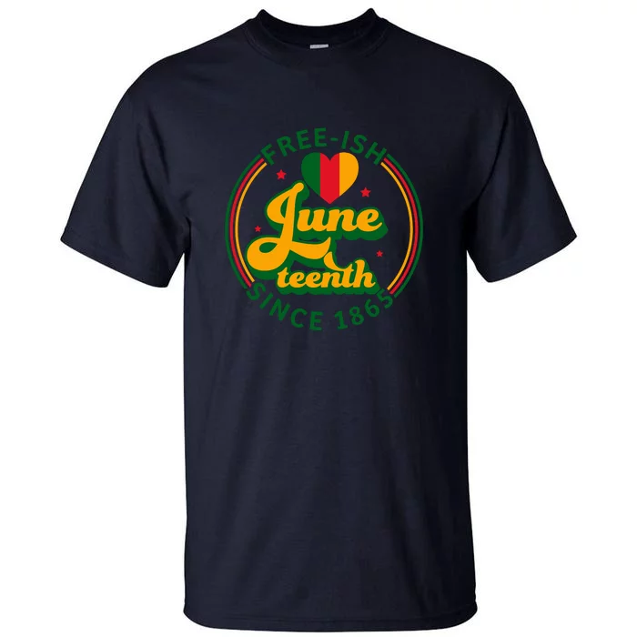 Free Ish Juneteenth Since 1865 Afro America Tall T-Shirt