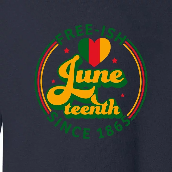 Free Ish Juneteenth Since 1865 Afro America Toddler Sweatshirt