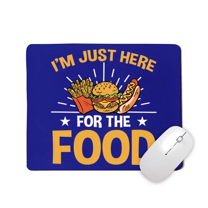 Food Im Just Here For The Food Gift Mousepad