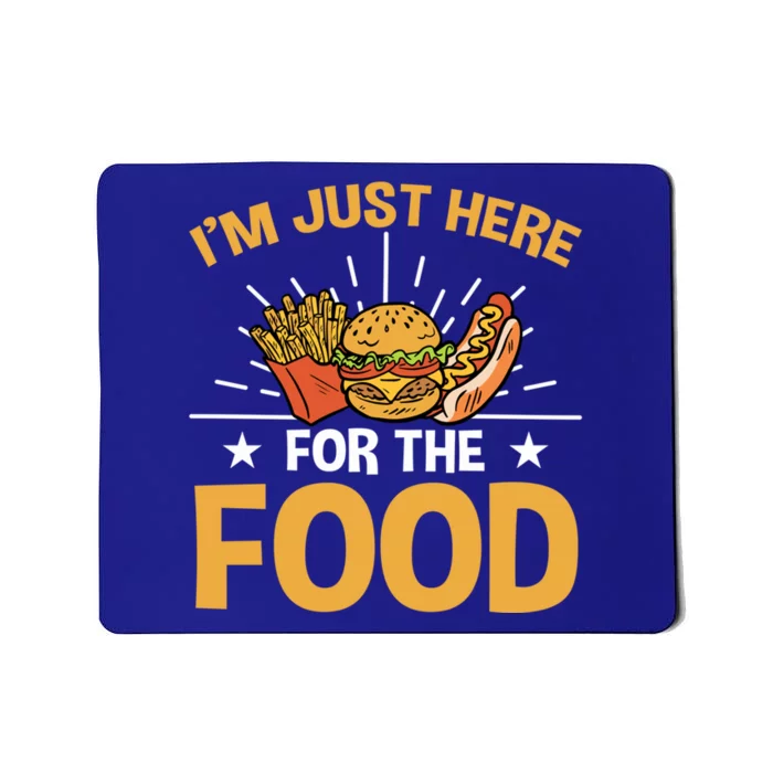 Food Im Just Here For The Food Gift Mousepad