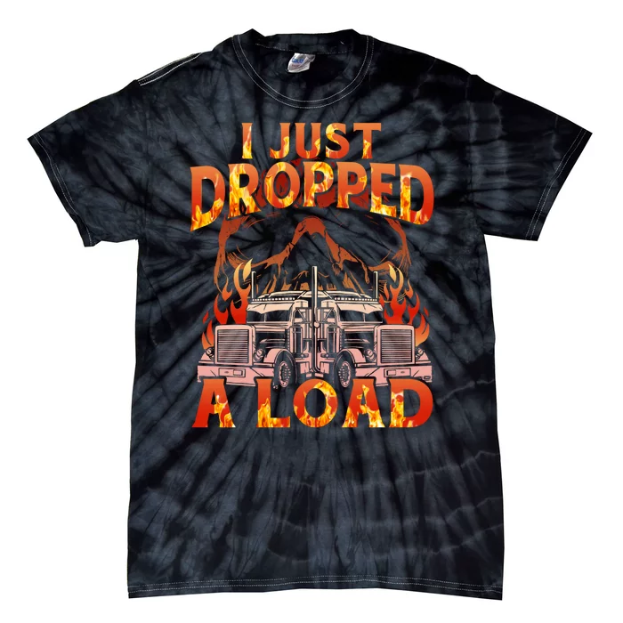 Funny I Just Dropped A Load Tie-Dye T-Shirt