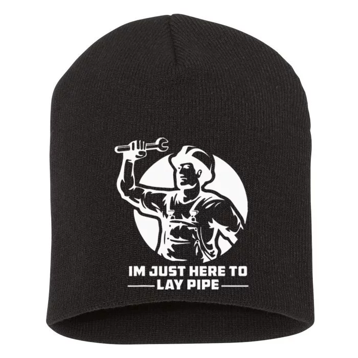 Funny I'm Just Here To Lay Some Pipe Plumbing Joke Short Acrylic Beanie