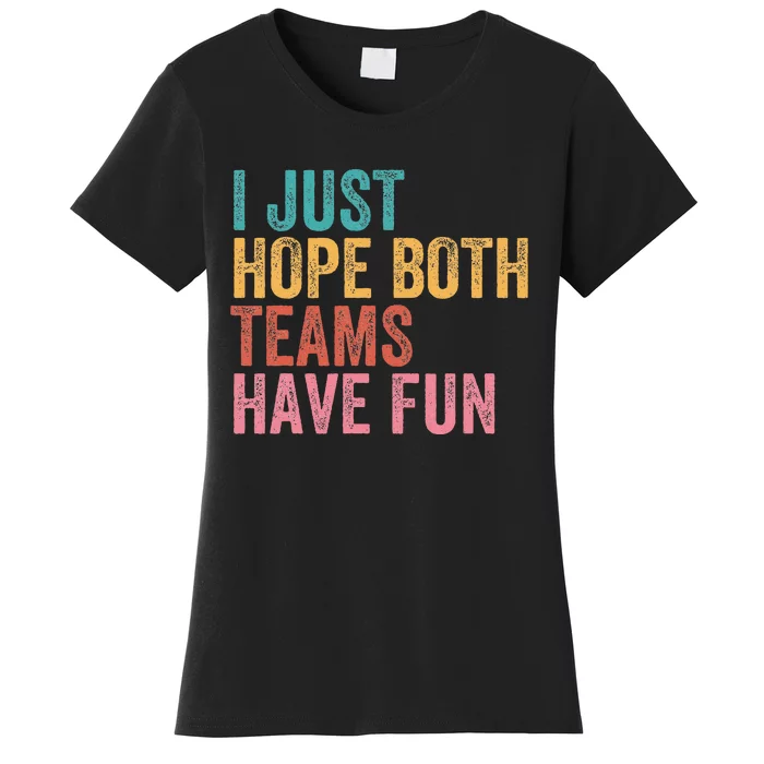 Football I Just Hope Both Teams Have Fun Women's T-Shirt