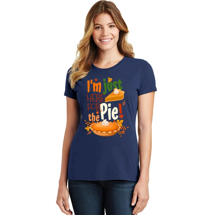 Funny I'm Just Here For The Pie Funny Thanksgiving Pumpkin Pie Women's T-Shirt