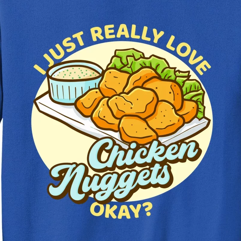 Funny I Just Really Love Chicken Nuggets Okay Nuggets Funny Gift Sweatshirt