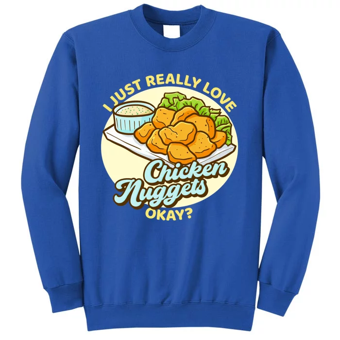 Funny I Just Really Love Chicken Nuggets Okay Nuggets Funny Gift Sweatshirt