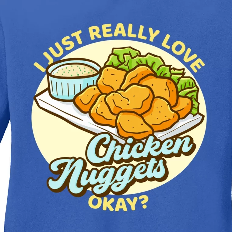 Funny I Just Really Love Chicken Nuggets Okay Nuggets Funny Gift Ladies Long Sleeve Shirt