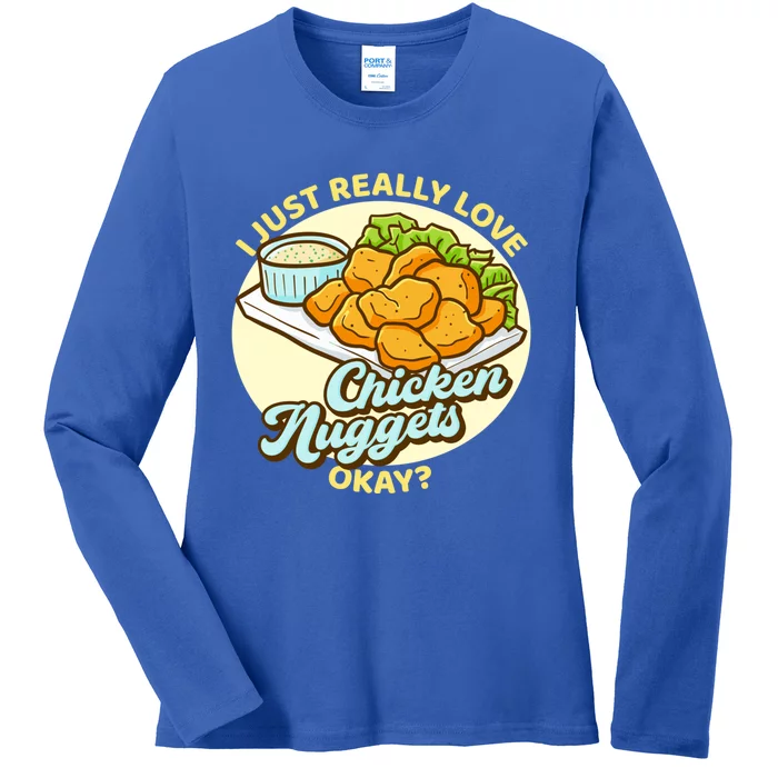 Funny I Just Really Love Chicken Nuggets Okay Nuggets Funny Gift Ladies Long Sleeve Shirt