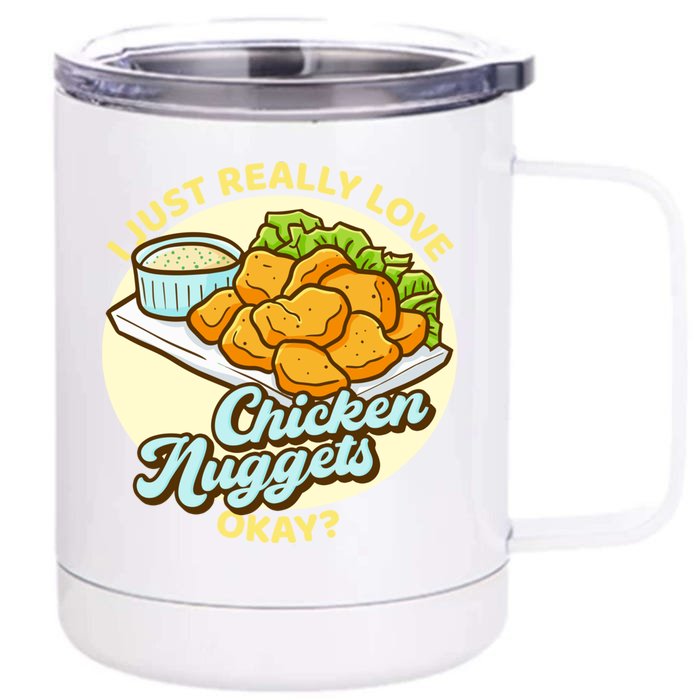 Funny I Just Really Love Chicken Nuggets Okay Nuggets Funny Gift Front & Back 12oz Stainless Steel Tumbler Cup