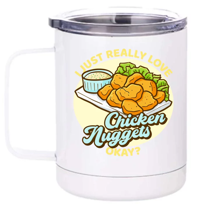 Funny I Just Really Love Chicken Nuggets Okay Nuggets Funny Gift Front & Back 12oz Stainless Steel Tumbler Cup