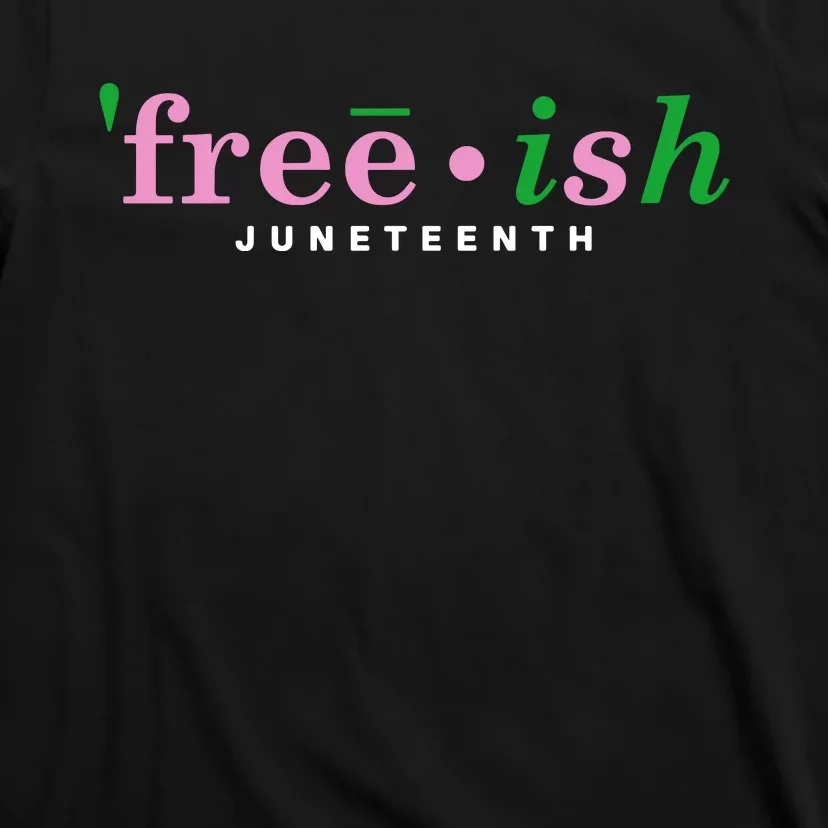 Free Ish Juneteenth Pink And Green Celebrating Juneteenth Free Ish Juneteenth T-Shirt