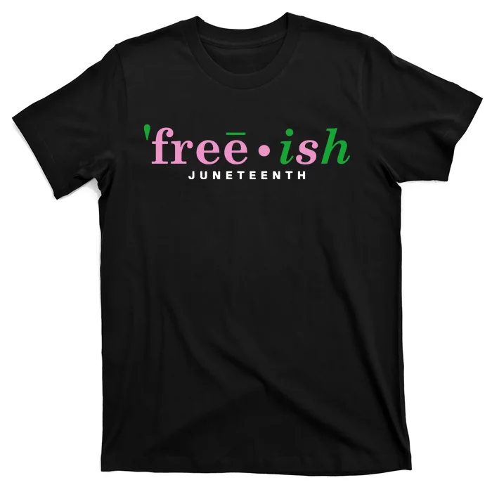 Free Ish Juneteenth Pink And Green Celebrating Juneteenth Free Ish Juneteenth T-Shirt