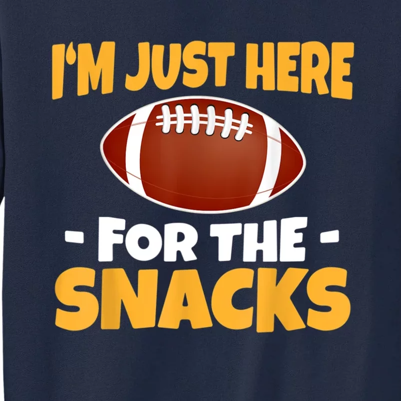 Funny I'm Just Here For The Snacks Football Tall Sweatshirt