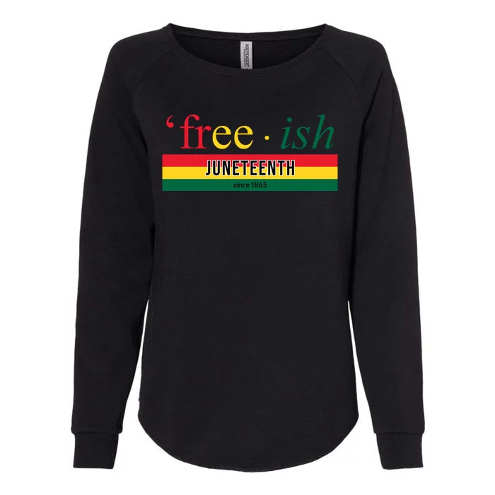 Free Ish Juneteenth Since 1865 Black History Womens California Wash Sweatshirt