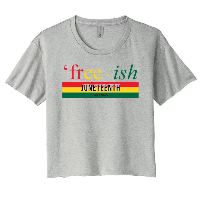 Free Ish Juneteenth Since 1865 Black History Women's Crop Top Tee