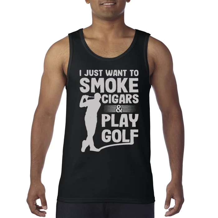 funny I Just Want to Smoke Cigars And Play Golf Tank Top