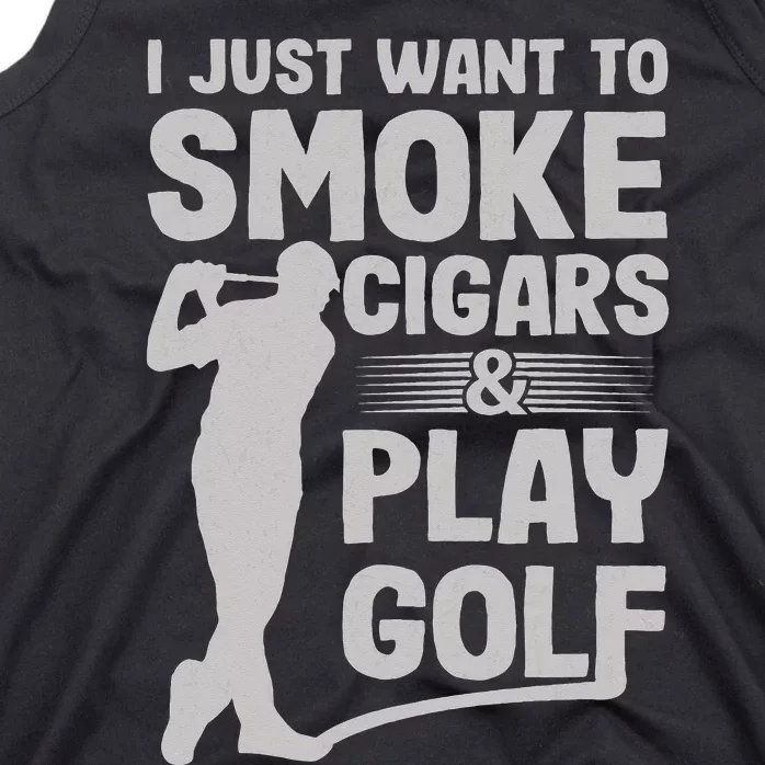 funny I Just Want to Smoke Cigars And Play Golf Tank Top