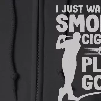 funny I Just Want to Smoke Cigars And Play Golf Full Zip Hoodie