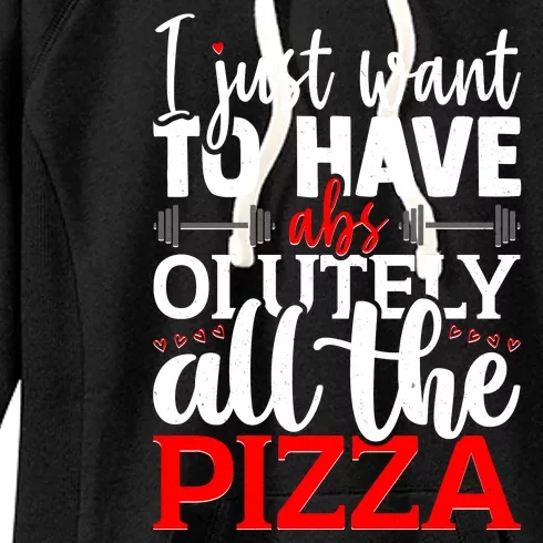 Funny I Just Want To Have AbsOlutely All The Pizza Women's Fleece Hoodie