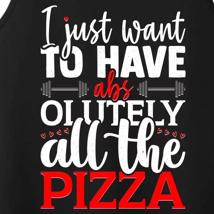 Funny I Just Want To Have AbsOlutely All The Pizza Performance Tank