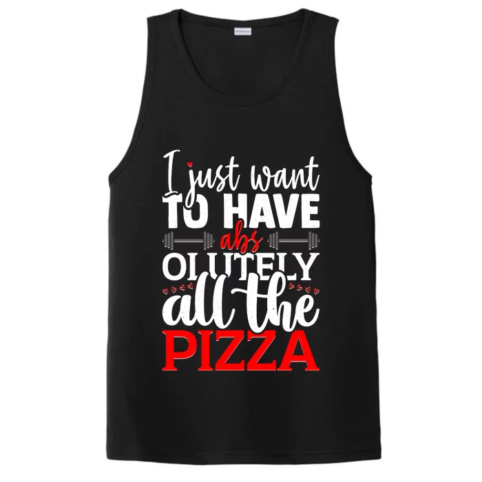 Funny I Just Want To Have AbsOlutely All The Pizza Performance Tank