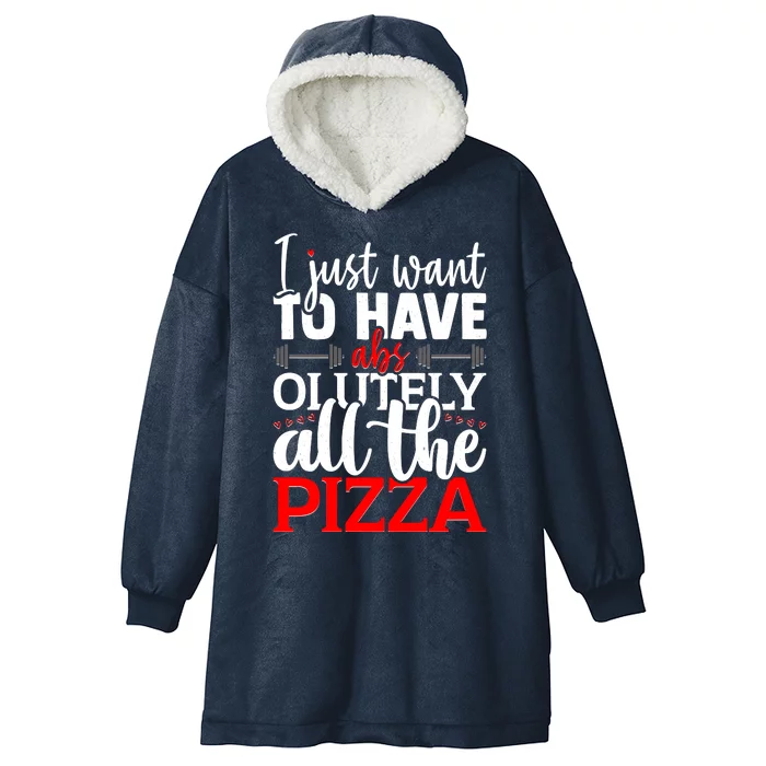 Funny I Just Want To Have AbsOlutely All The Pizza Hooded Wearable Blanket