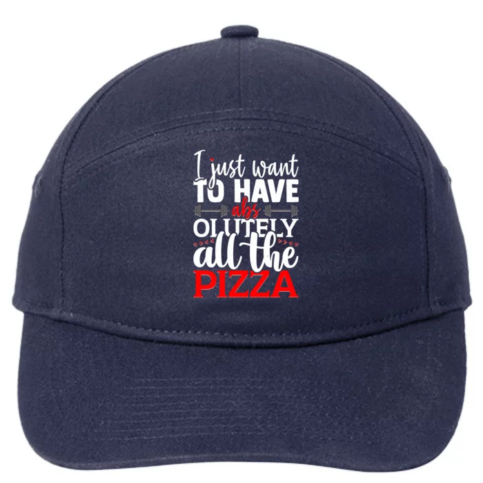 Funny I Just Want To Have AbsOlutely All The Pizza 7-Panel Snapback Hat