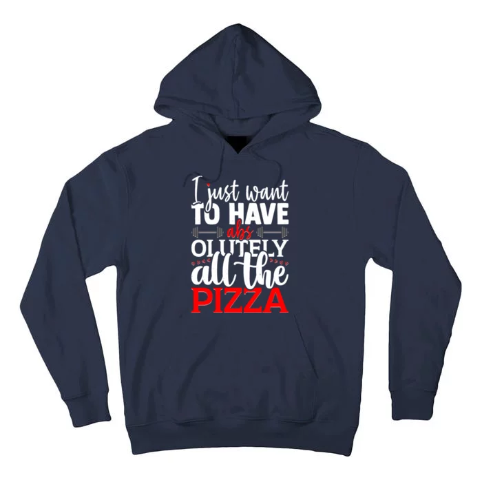 Funny I Just Want To Have AbsOlutely All The Pizza Tall Hoodie