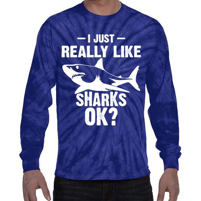 Funny I Just Really Like Sharks Gift Shark Lover Tie-Dye Long Sleeve Shirt