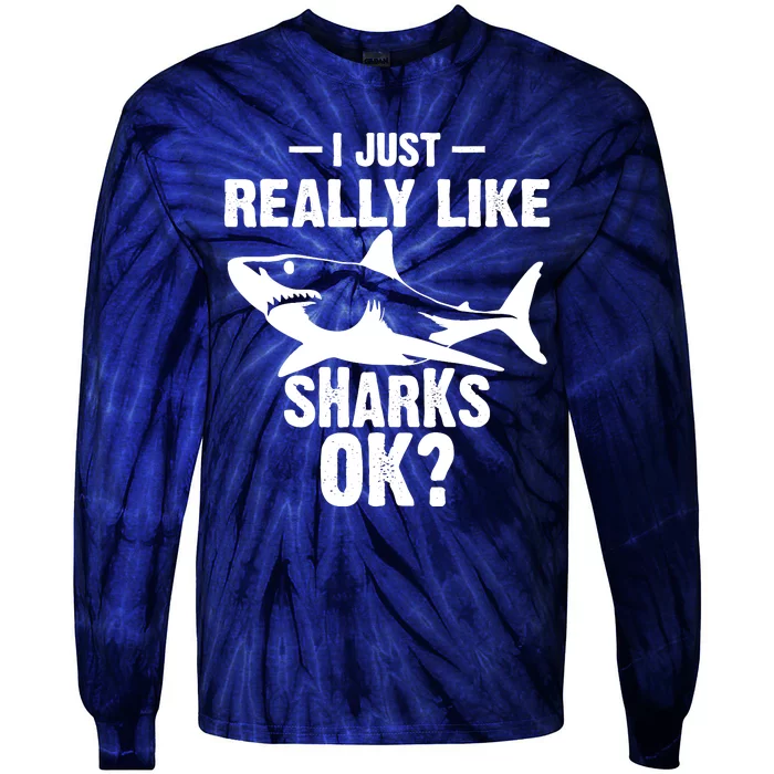 Funny I Just Really Like Sharks Gift Shark Lover Tie-Dye Long Sleeve Shirt