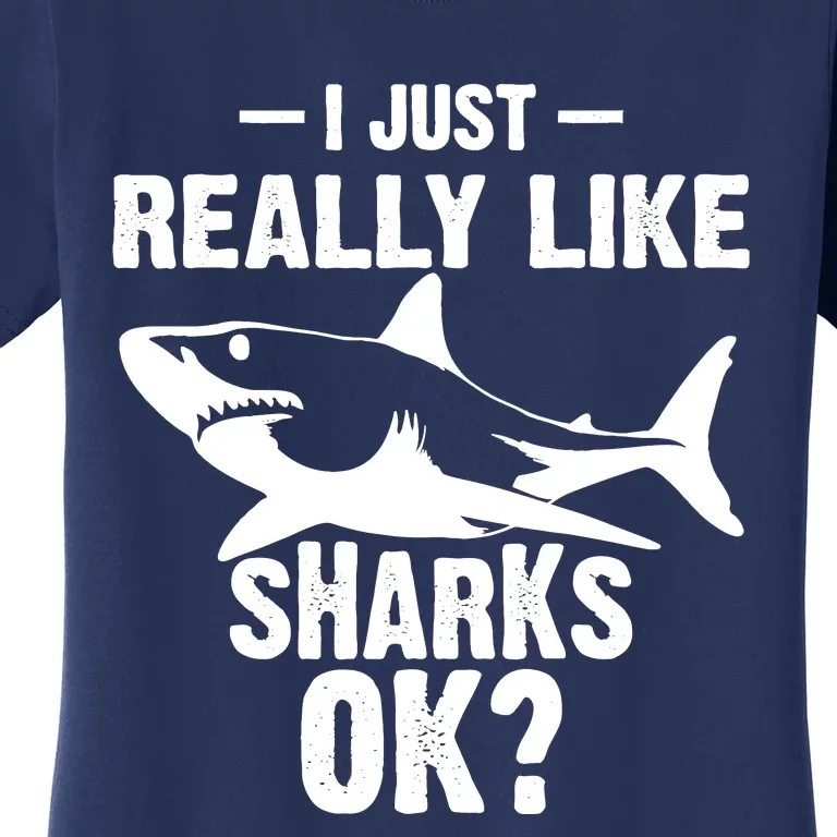 Funny I Just Really Like Sharks Gift Shark Lover Women's T-Shirt