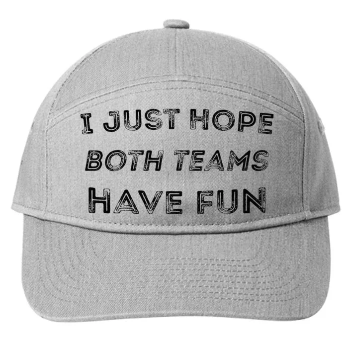 Funny I Just Hope Both Teams Have Fun Sports Fans 7-Panel Snapback Hat