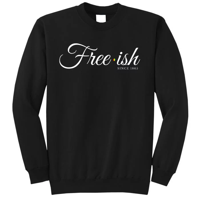 Free Ish Juneteenth Free Ish Since 1865 Sweatshirt