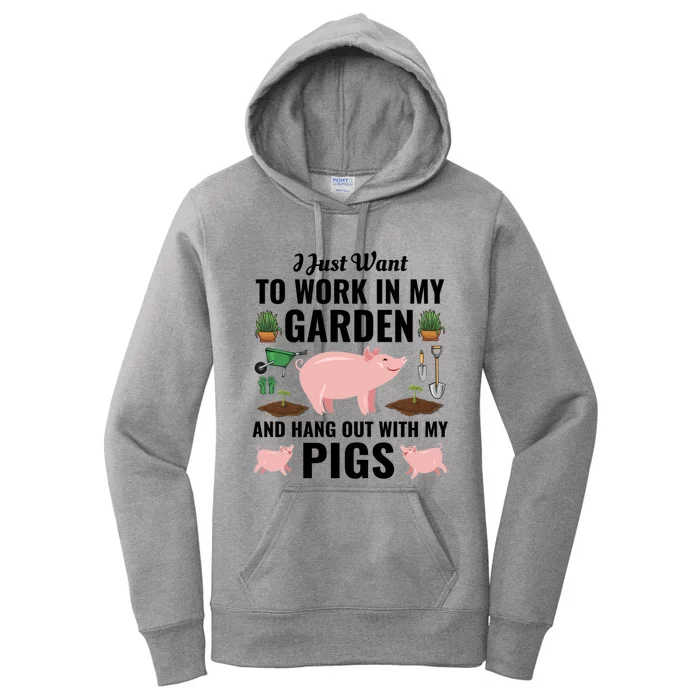 Funny I Just Want To Work In My Garden And Hang Out With Pigs Gift Women's Pullover Hoodie