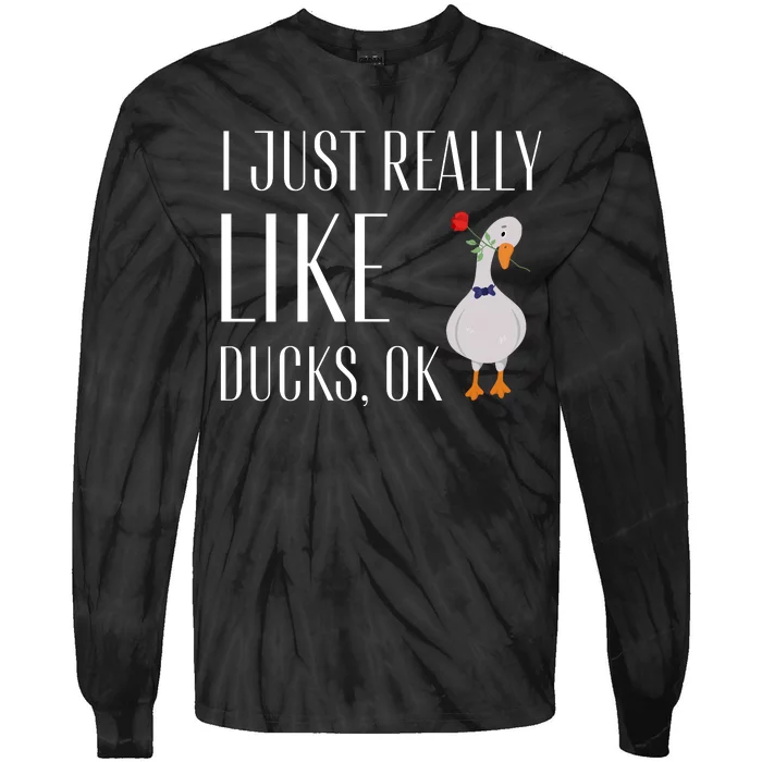 Funny I Just Really Like Ducks Lover Gifts Duck Owner Gift Tie-Dye Long Sleeve Shirt