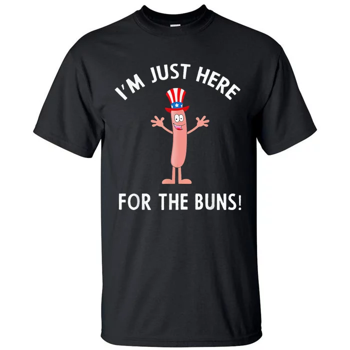 Funny I'm Just Here For The Buns Patriotic Hot Dog Tall T-Shirt