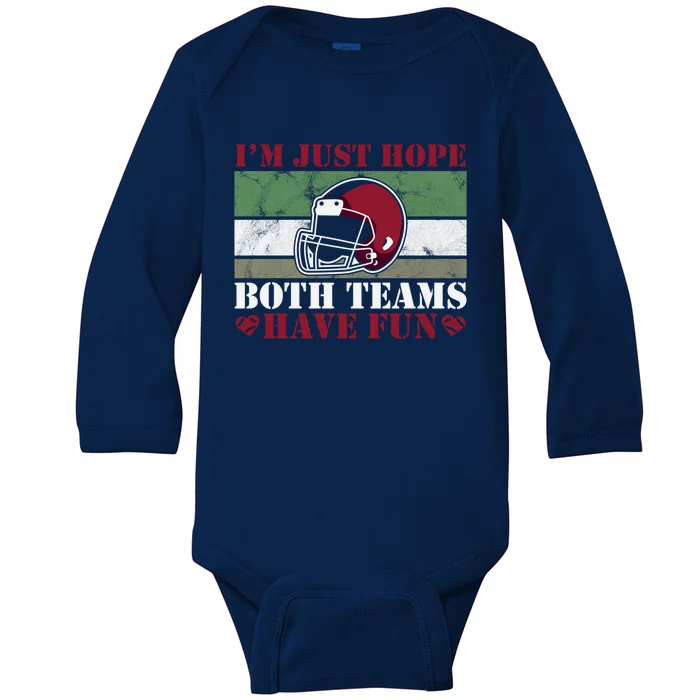 Funny I Just Hope Both Teams Have Fun Or Football Gift Baby Long Sleeve Bodysuit