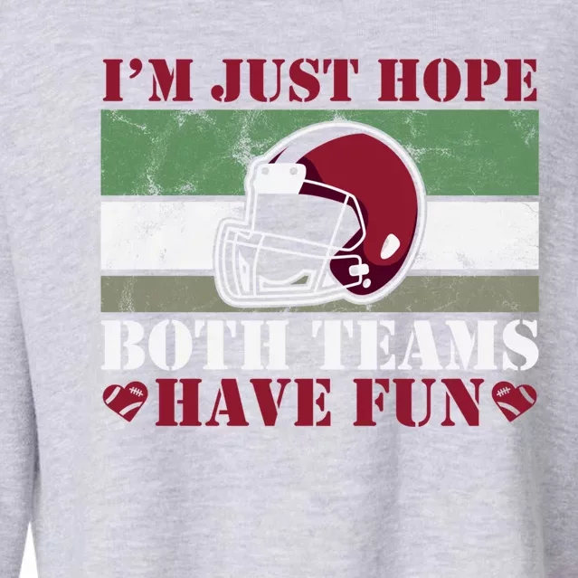 Funny I Just Hope Both Teams Have Fun Or Football Gift Cropped Pullover Crew