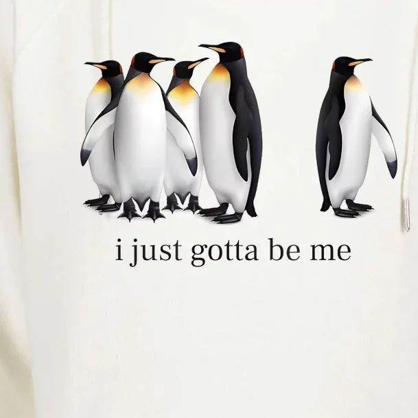 Funny I Just Gotta Be Me Penguin Quote Womens Funnel Neck Pullover Hood