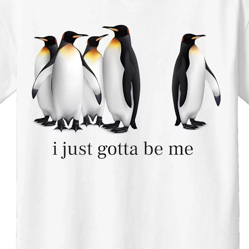 Funny I Just Gotta Be Me Penguin Quote Kids T-Shirt