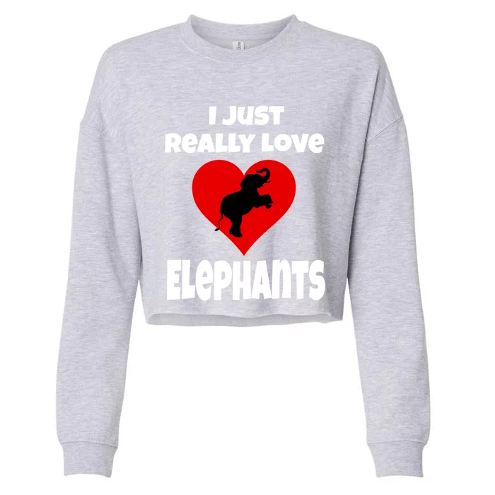 Funny I Just Really Love Elephants Valentines Day Elephant Gift Cropped Pullover Crew