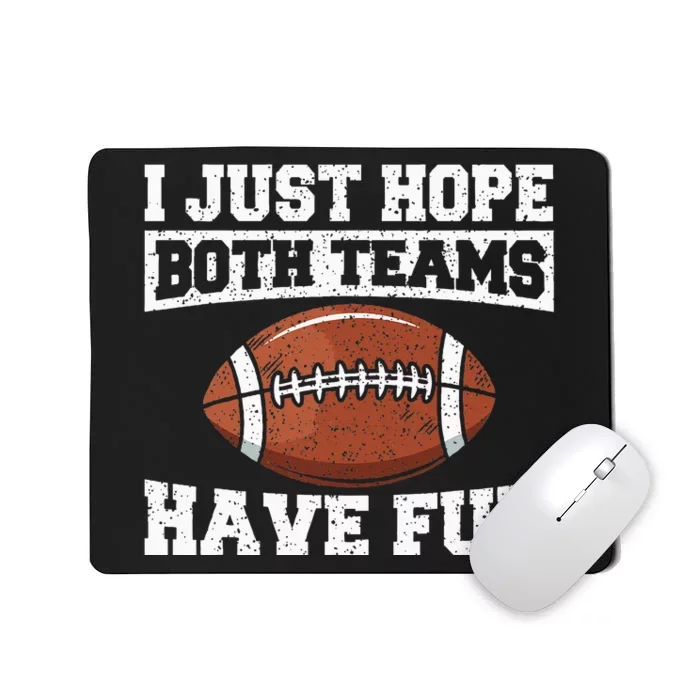 Football I Just Hope Both Teams Have Fun American Football Mousepad