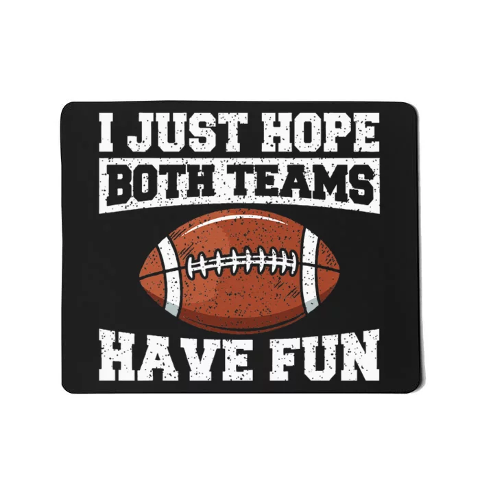 Football I Just Hope Both Teams Have Fun American Football Mousepad