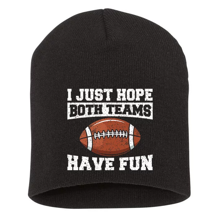 Football I Just Hope Both Teams Have Fun American Football Short Acrylic Beanie