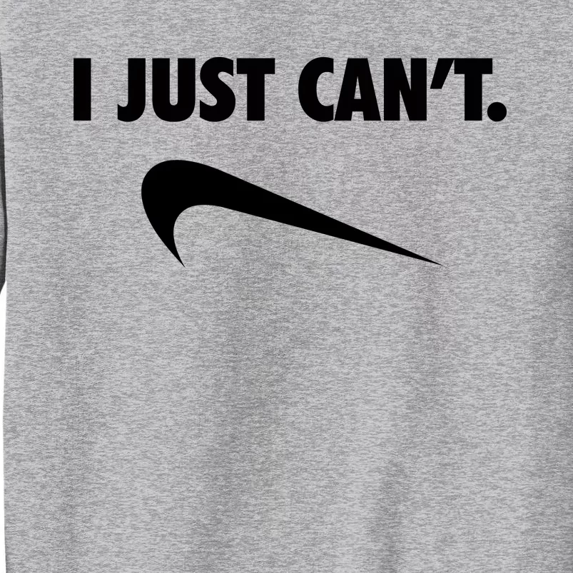 Funny I Just CanT Tall Sweatshirt