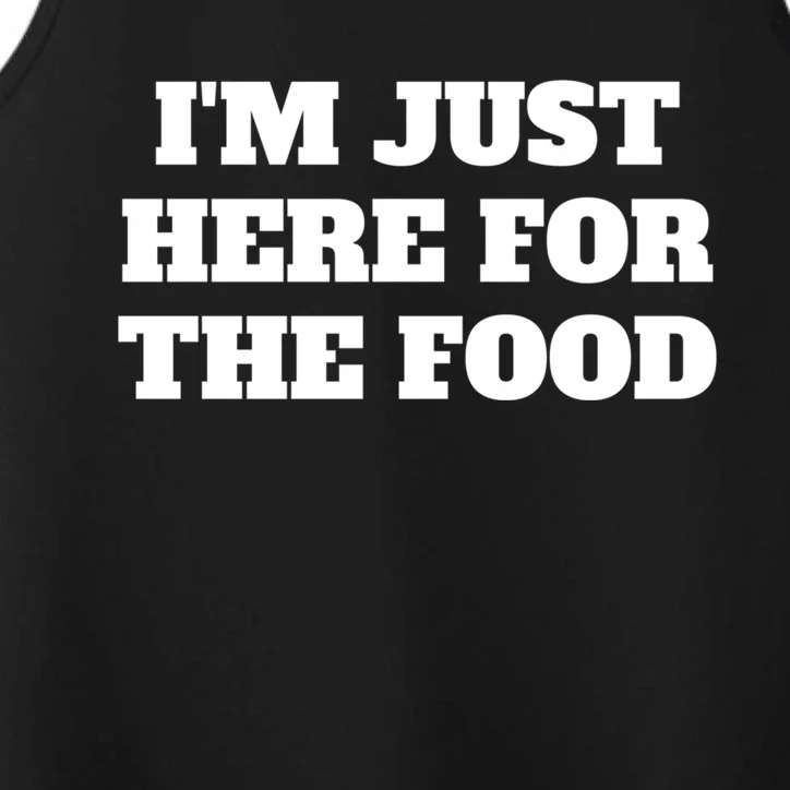 Funny Im Just Here For The Food Cute Gift Performance Tank