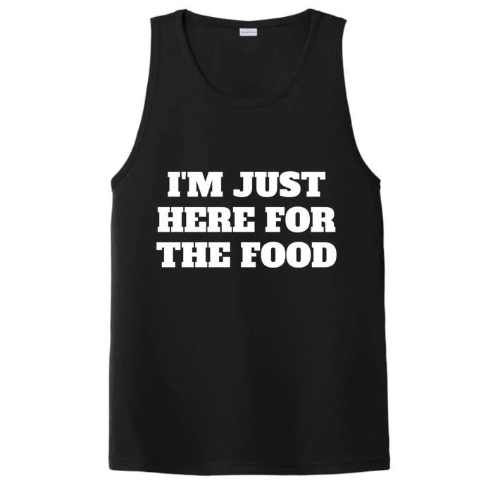 Funny Im Just Here For The Food Cute Gift Performance Tank