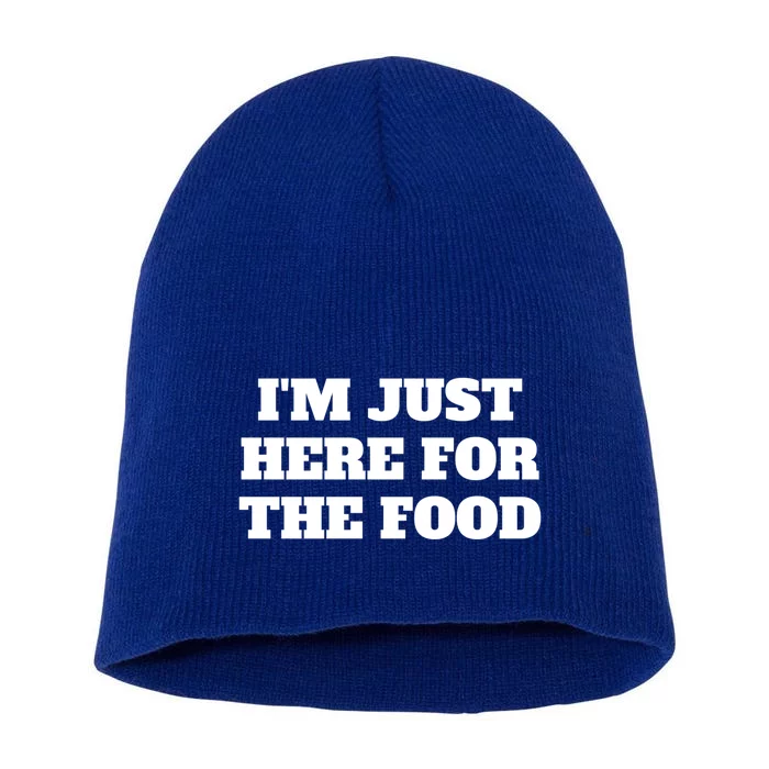 Funny Im Just Here For The Food Cute Gift Short Acrylic Beanie