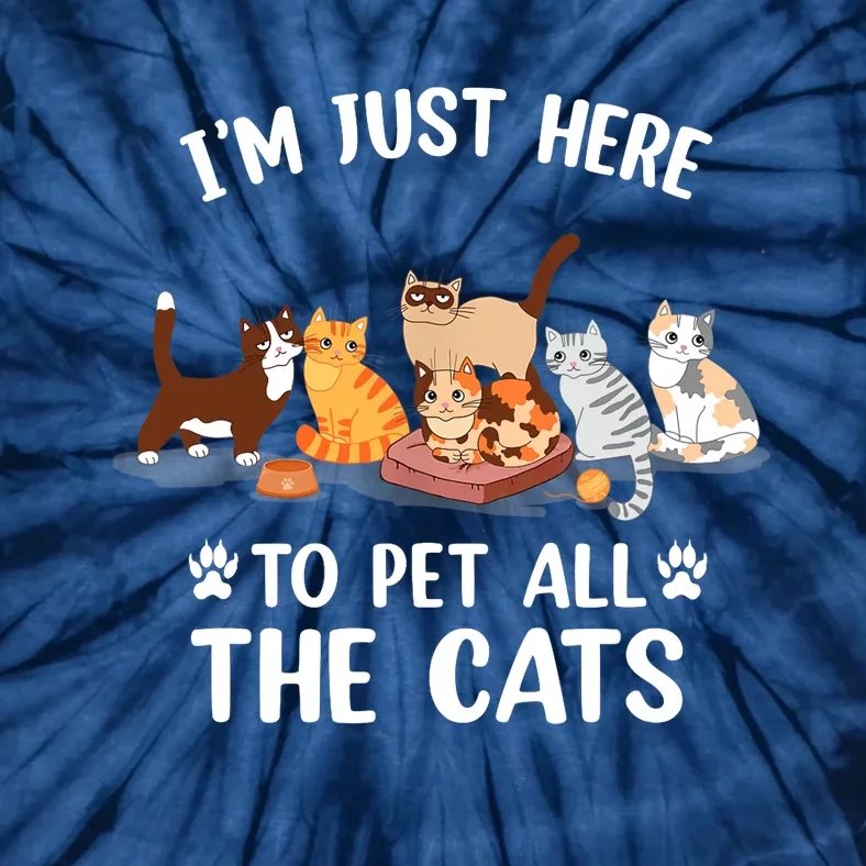 Funny I'm Just Here To Pet All The Cats For Cat Lover Tie-Dye T-Shirt